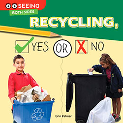 Seeing Both Sides series â€“ Recycling, Yes or No